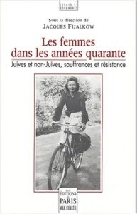 Les femmes des annnées quarante. Juives et non-juives, souffrances et résistance (Deuxième colloque - Fijalkow Jacques - Thalmann Rita - Kandel Liliane