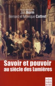 Savoir et pouvoir au siècle des Lumières - Borm Jan - Cottret Bernard - Cottret Monique