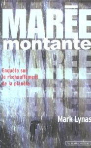 Marée montante. Enquête sur le réchauffement de la planète - Lynas Mark - Perdereau Cédric