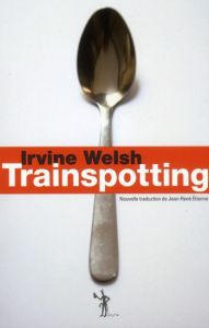 Trainspotting - Welsh Irvine - Etienne Jean-René