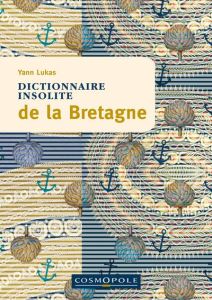 Dictionnaire insolite de la Bretagne - Lukas Yann