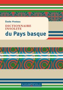 Dictionnaire insolite du Pays basque - Piveteau Elodie