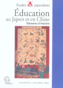 Education au Japon et en Chine. Eléments d'histoire - Horiuchi Annick