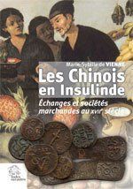 Les Chinois en Insulinde. Echanges et sociétés marchandes au XVIIe siècle - Vienne Marie-Sybille de