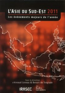 L'Asie du Sud-Est 2011. Les événements majeurs de l'année - Leveau Arnaud - Tréglodé Benoît de