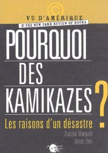 Pourquoi des kamikazes ? Les raisons d'un désastre - Margalit Avishai - Elon Amos - Rozenberg Paul