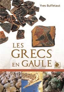 Les Grecs en Gaule - Buffetaut Yves