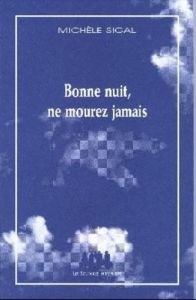 Bonne nuit, ne mourez jamais - Sigal Michèle