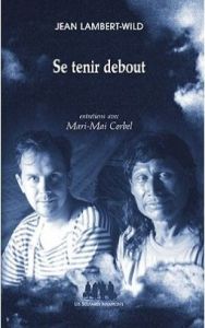 Se tenir debout - Lambert-Wild Jean - Corbel Marie-Mai