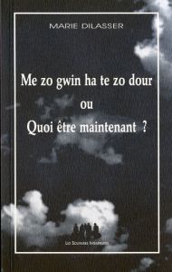 Me zo gwin ha te zo dour ou Quoi être maintenant ? - Dilasser Marie