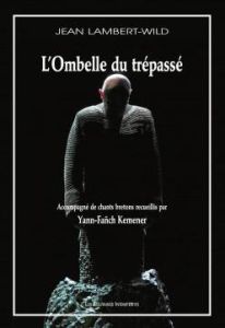 L'Ombelle du trépassé. Avec 1 CD audio - Lambert-Wild Jean - Kemener Yann-Fañch - Onfray Mi