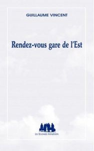 Rendez-vous gare de l'Est - Vincent Guillaume