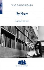 By Heart. Apprendre par coeur - Rodrigues Tiago - Resendes Thomas