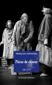 Pièces de clowns (1987-2013) - Cervantès François