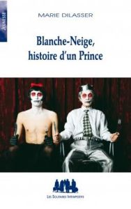 Blanche-Neige, histoire d'un Prince - Dilasser Marie