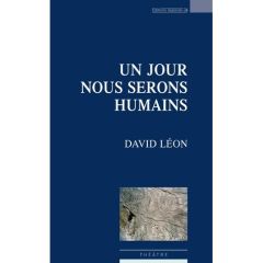 Un jour, nous serons humains - Léon David