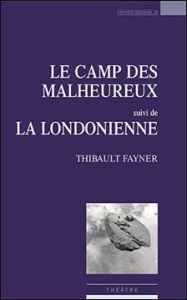 Le camp des malheureux suivi de La Londonienne - Fayner Thibault