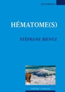 Hématome(s) - Bientz Stéphane