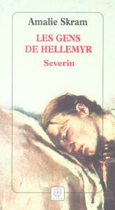 Les Gens de Hellemyr Tome 3 : Severin - Skram Amalie - Hinsch Luce