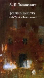 Vérité et justice Tome 3 : Jours d'émeutes - Tammsaare A.H. - Minaudier Jean-Pierre