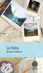 La Volta. Au cap Horn dans le sillage des grands découvreurs - Halluin Bruno d'