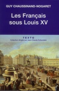 Les Français sous Louis XV - Chaussinand-Nogaret Guy