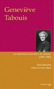 Geneviève Tabouis. Les dernières nouvelles de demain (1892-1985) - Maréchal Denis - Miquel Pierre