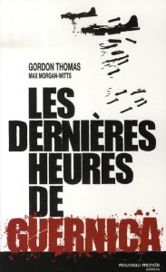 Les dernières heures de Guernica - Thomas Gordon - Morgan-Witts Max - Pépin Patrick -