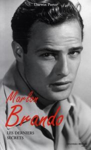 Marlon Brando. Les derniers secrets - Porter Darwin - Levet Muriel