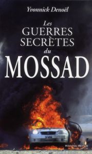 Les guerres secrètes du Mossad - Denoël Yvonnick