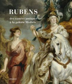 Rubens. Des camées antiques à la galerie Médicis - Cojannot-Le Blanc Marianne - Prioux Evelyne