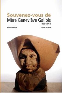 Souvenez-vous de mère Geneviève Gallois, 1882-1962 - Surlapierre Nicolas