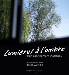 Lumières à l'ombre d'un confinement inattendu - Varlet Jack