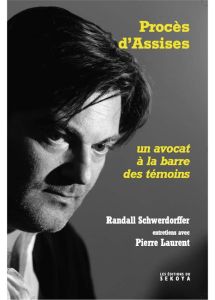 Procès d'assises. Un avocat à la barre des témoins - Schwerdorffer Randall - Laurent Pierre - Spatafora