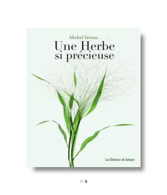 Une herbe si précieuse - Vernus Michel - Gantner Michel