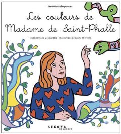 Les couleurs de Madame de Saint-Phalle. Le serpent arc-en-ciel - Desmargers Marie - Therville Coline