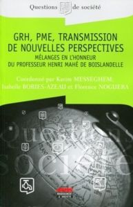 GRH, PME, transmission de nouvelles perspectives. Mélanges en l'honneur du professeur Henri Mahé de - Messeghem Karim - Bories-Azeau Isabelle - Noguera