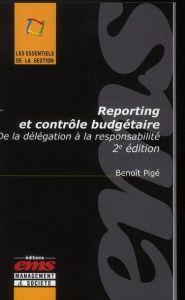 Reporting et contrôle budgétaire. De la délégation à la responsabilité, 2e édition - Pigé Benoît