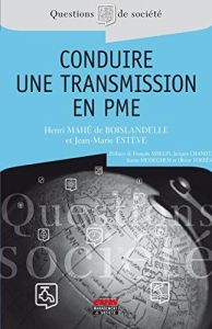 Conduire une transmission en PME - Mahé de Boislandelle Henri - Estève Jean-Marie - A