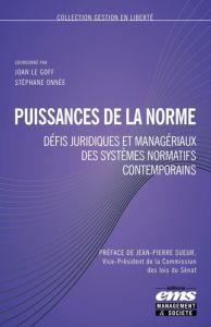 Puissances de la norme. Défis juridiques et manageriaux des systèmes normatifs contemporains - Le Goff Joan - Onnée Stéphane - Sueur Jean-Pierre