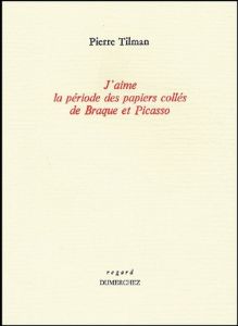 J'aime la période des papiers collés de Braque et Picasso - Tilman Pierre