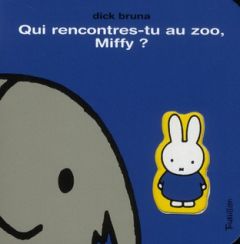 Qui rencontres tu au zoo, Miffy ? - Bruna Dick