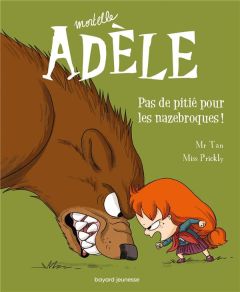 Mortelle Adèle Tome 7 : Pas de pitié pour les nazebroques ! - MR TAN/MISS PRICKLY