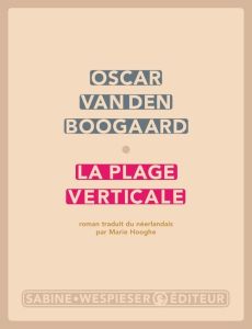 La plage verticale - Van den Boogaard Oscar - Hooghe Marie