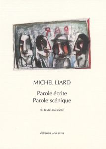 Parole écrite parole scénique - Liard Michel - Grandin Aurélia - Pavis Patrice