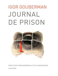 Journal de prison - Gouberman Igor - Barbereau Yoann - Marininskaïa Mi