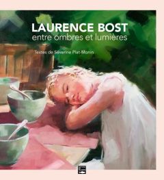 Laurence Bost. Entre ombres et lumières - Plat-Monin Séverine