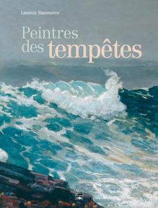 Peintres des tempêtes - Manoeuvre Laurent