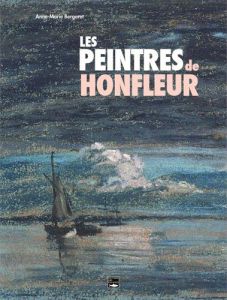 Honfleur et les peintres - Bergeret Anne-Marie