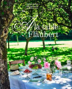 A la table de Flaubert - Duclos Valérie - Czerw Guillaume